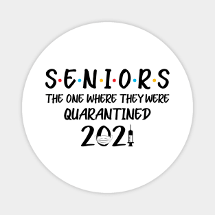 Seniors The One Where They Were Quarantined 2021 T-Shirt-Senior 2021 Shirt Class of 2021 Shirt ,Senior Gifts Graduation Shirt Gift for Him Magnet